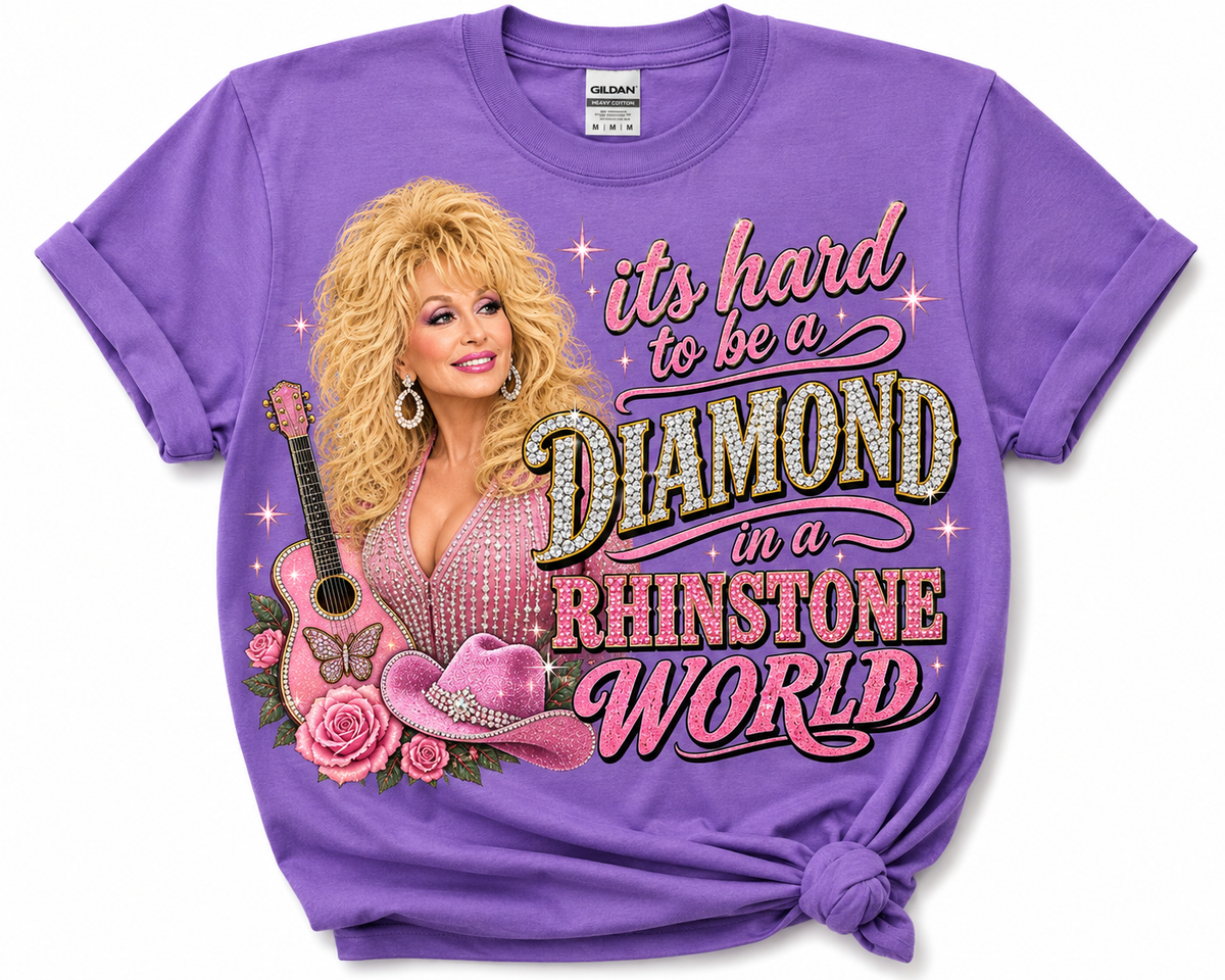 Its Hard to Be a Diamond In a Rhinestone World Dolly Country Glam Tee